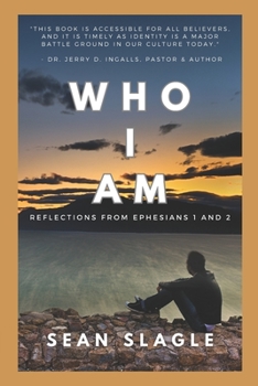 Paperback Who I Am: Reflections From Ephesians 1 and 2 Book