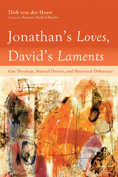 Paperback Jonathan's Loves, David's Laments: Gay Theology, Musical Desires, and Historical Difference Book