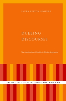 Hardcover Dueling Discourses: The Construction of Reality in Closing Arguments Book