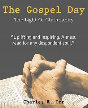 The Gospel Day; Or, the Light of Christianity