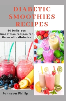 Paperback Diabetic Smoothies Recipes: 40 Delicious smoothie recipes for those with diabetes Book