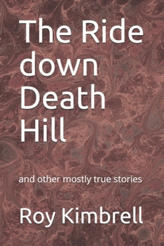 Paperback The Ride down Death Hill: and other mostly true stories Book