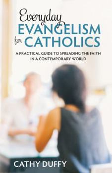 Paperback Everyday Evangelism for Catholics: A Practical Guide to Spreading the Faith in a Contemporary World Book
