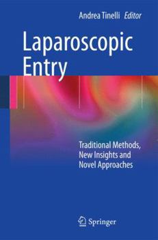 Hardcover Laparoscopic Entry: Traditional Methods, New Insights and Novel Approaches Book