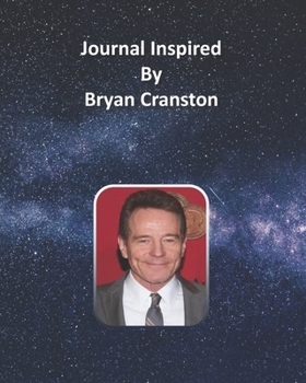 Journal Inspired by Bryan Cranston