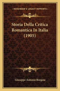 Storia Della Critica Romantica In Italia (1905)