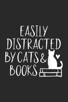 Paperback Easily Distracted by Cats and Books: Easily Distracted by Cats and Books Cute Book Journal/Notebook Blank Lined Ruled 6x9 100 Pages Book