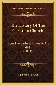 Paperback The History Of The Christian Church: From The Earliest Times To A.D. 461 (1891) Book