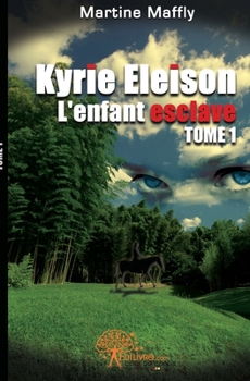 Paperback Kyrie Eleison, L'enfant esclave - Tome 1 [French] Book