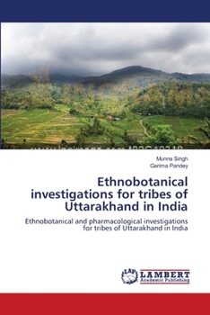 Paperback Ethnobotanical investigations for tribes of Uttarakhand in India Book