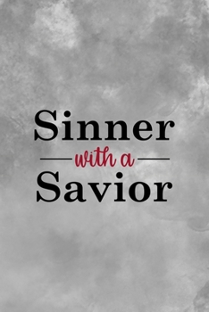 Sinner With A Savior: Notebook Journal Composition Blank Lined Diary Notepad 120 Pages Paperback Grey Texture Sinner