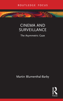 Hardcover Cinema and Surveillance: The Asymmetric Gaze Book