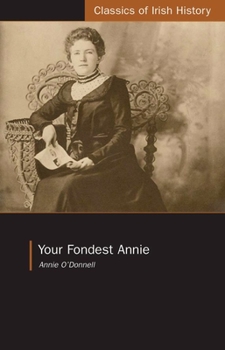Paperback Your Fondest Annie: Letters from Annie O'Donnell to James P. Phelan 1901-1904 Book