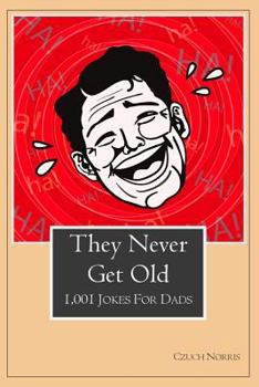 Paperback They Never Get Old: 1001 Jokes for Dads Book