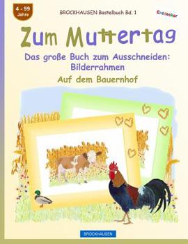 Paperback BROCKHAUSEN Bastelbuch Bd. 1 - Zum Muttertag: Das große Buch zum Ausschneiden - Bilderrahmen [German] Book