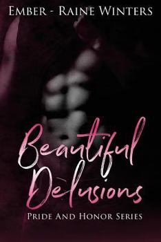 Beautiful Delusions - Book #1 of the Pride and Honor