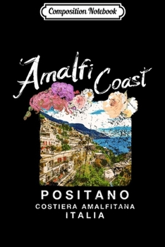 Composition Notebook: Amalfi Coast ITALY Positano Italian Vintage  Journal/Notebook Blank Lined Ruled 6x9 100 Pages