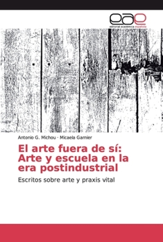 Paperback El arte fuera de sí: Arte y escuela en la era postindustrial [Spanish] Book