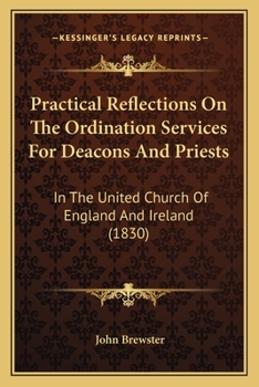 Practical Reflections on the Ordination Services for Deacons and Priests