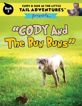 Paperback Cody & Bob In The Little Tail Adventures: Cody And The Bun Buns Book