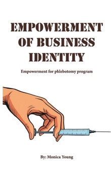Hardcover Empowerment Of Business Identity: Empowerment For Phlebotomy Program Book