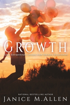Paperback Growth: God's Extraordinary Lessons from Ordinary Occurrences Book