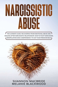 Paperback Narcissistic Abuse: The Ultimate Guide. Recovering from Emotional Abuse and Healing after Narcissistic Relationship. How to Fight Narcissi Book