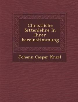 Paperback Christliche Sittenlehre in Ihrer Bereinstimmung [German] Book