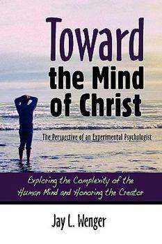 Paperback Toward the Mind of Christ: The Perspective of an Experimental Psychologist Book