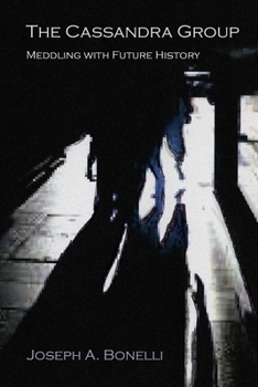 Paperback The Cassandra Group: Meddling with Future History, A Novel Book