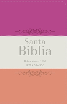 Leather Bound Biblia Rvr 1960 Letra Grande Tamaño Manual Tricolor Fucsia Crema Melón Con Cierre E Índice (Bible Rvr 1960 Large Print Handsize Leatherlike Tricolor F [Spanish] Book