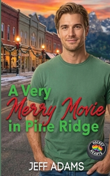 A Very Merry Movie in Pine Ridge: An Opposites Attract M/M Holiday Romance (Hockey Hearts) - Book  of the Hockey Hearts