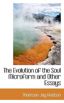 The Evolution of the Soul Microform and Other Essays