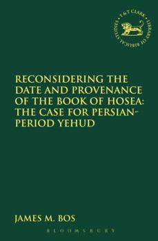 Paperback Reconsidering the Date and Provenance of the Book of Hosea: The Case for Persian-Period Yehud Book