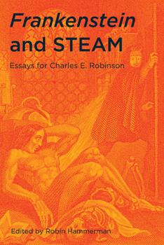 Paperback Frankenstein and Steam: Essays for Charles E. Robinson Book