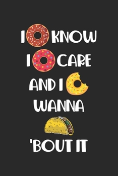 Paperback I know I care: I Doughnut Know Donut Care Food Lover Foodie Notebook 6x9 Inches 120 dotted pages for notes, drawings, formulas Organi Book