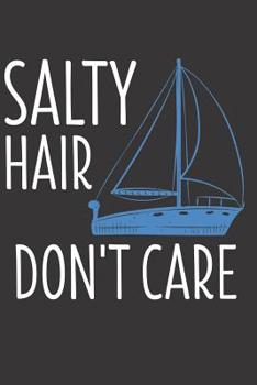Paperback Salty Hair Don't Care: 6 x 9 Dot Grid Dotted Notebook for Sailor, Boat owner. Captain Book