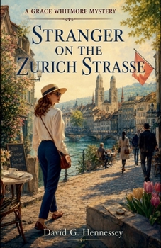 Stranger on the Zurich Strasse (Grace Whitmore Mystery)
