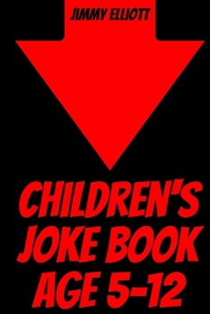 Paperback Children's Joke Book Age 5-12: Silly Jokes for Silly Kids, The Greatest Collection Of Logic Riddles For Expanding Your Mind & Boosting Your Brain Pow Book