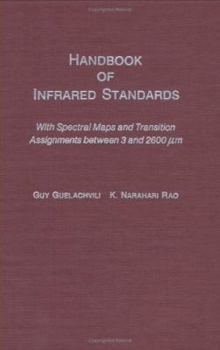 Hardcover Handbook of Infrared Standards: With Spectral Maps and Transition Assignments Between 3 and 2600 x gmm Book