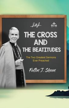Paperback The Cross and the Beatitudes: The Two Greatest Sermons Ever Preached Book