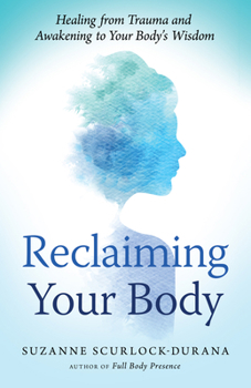 Paperback Reclaiming Your Body: Healing from Trauma and Awakening to Your Body's Wisdom Book