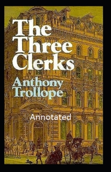Paperback The Three Clerks Annotated Book