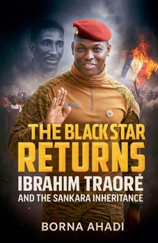 Paperback The Black Star Returns: Ibrahim Traoré and The Sankara Inheritance Book