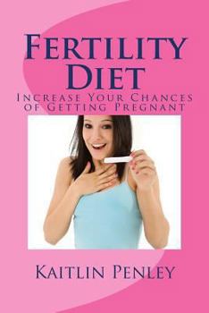 Paperback Fertility Diet: Increase Your Chances of Getting Pregnant Book
