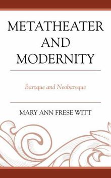 Hardcover Metatheater and Modernity: Baroque and Neobaroque Book