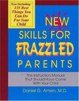 Paperback New Skills for Frazzled Parents: The Instruction Manual That Should Have Come with Your Child Book