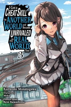 3 - Book #3 of the I Got a Cheat Skill in Another World and Became Unrivaled in the Real World, Too (manga)