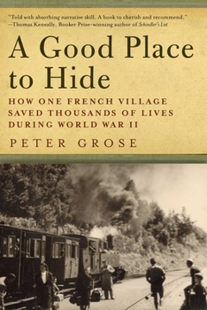 Hardcover A Good Place to Hide: How One French Community Saved Thousands of Lives in World War II Book