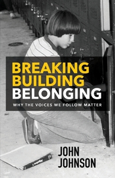Paperback Breaking Building Belonging: Why the Voices We Follow Matter Book